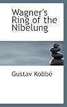 Wagner's Ring of the Nibelung Wagner's Ring of the Nibelung