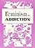 Feminism and Addiction