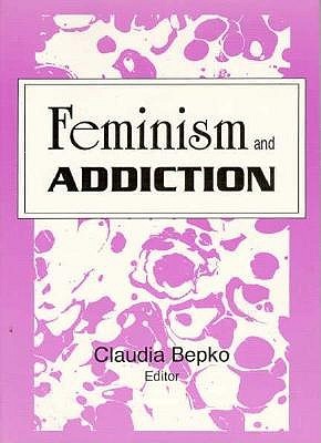 Feminism and Addiction (Paperback)