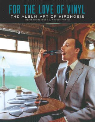 For the Love of Vinyl: The Album Art of Hipgnosis (Hardcover)