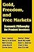 Gold, Freedom, and Free Markets: Economic Philosophy for Prudent Investors