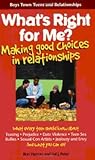 What's Right for Me?: Making Good Choices in Relationships (Boys Town Teens and Relationships)