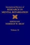 International Review of Research in Mental Retardation, Volume 21 International Review of Research in Mental Retardation, Volume 21
