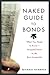 Naked Guide to Bonds: What You Need to Know -- Stripped Down to the Bare Essentials