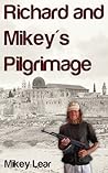 Richard and Mikey's Pilgrimage by Mikey Lear