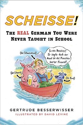 Scheisse! The Real German You Were Never Taught in School (Paperback)