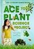 Ace Your Plant Science Project: Great Science Fair Ideas (Ace Your Biology Science Project)