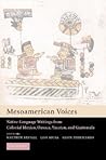 Mesoamerican Voices: Native Language Writings from Colonial Mexico, Yucatan, and Guatemala