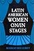 Latin American Women On/In Stages (Latin Amer Iberian Thought)