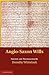 Anglo-Saxon Wills (Anglo-Saxon Charters in the Vernacular 3 Volume Set)