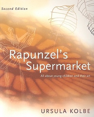 Rapunzel's Supermarket: All about Young Children and Their Art (Paperback)