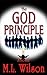 The GOD Principle by M.L.  Wilson