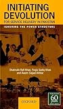 Initiating Devolution for Service Delivery in Pakistan: Forgetting the Power Structure