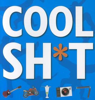 Cool Shit: 151 Ways to Be Totally Awesome (Paperback)