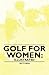 Golf for Women by Patty Berg