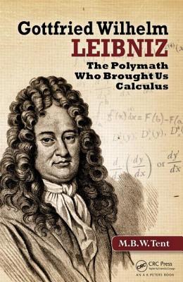 Gottfried Wilhelm Leibniz: The Polymath Who Brought Us Calculus (Hardcover)