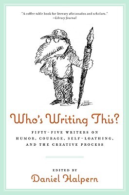 Who's Writing This?: Fifty-five Writers on Humor, Courage, Self-Loathing, and the Creative Process – Essays on the Alter Ego and Soul of Literary Expression (Paperback)