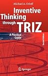 Inventive Thinking through TRIZ: A Practical Guide