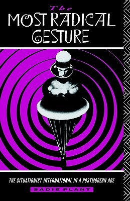 The Most Radical Gesture: The Situationist International in a Postmodern Age (Paperback)