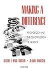Making a Difference: Psychology and the Construction of Gender