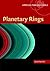 Planetary Rings (Cambridge Planetary Science, Series Number 4)