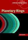 Planetary Rings (Cambridge Planetary Science, Series Number 4)