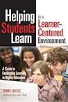 Helping Students Learn in a Learner-Centered Environment: A Guide to Facilitating Learning in Higher Education