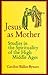 Jesus as Mother: Studies in the Spirituality of the High Middle Ages