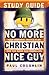 No More Christian Nice Guy Study Guide by Paul Coughlin