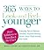 365 Ways to Look - and Feel...