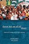 Dance Lest We All Fall Down: A Journey of Friendship, Poverty, Power and Peace