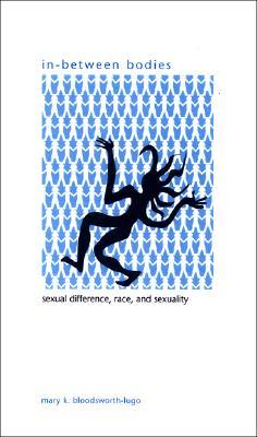 In-Between Bodies: Sexual Difference, Race, and Sexuality (Paperback)