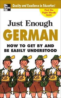 Just Enough German: How to Get by and Be Easily Understood (Paperback)