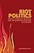 Riot Politics by Ward Berenschot