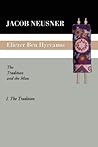 Eliezer Ben Hyrcanus: The Tradition and the Man (VOL. 1 & 2)