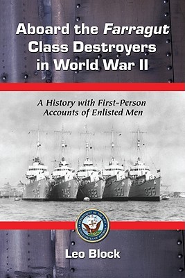Aboard the Farragut Class Destroyers in World War II: A History With First-Person Accounts of Enlisted Men (Paperback)