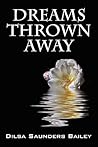 Dreams Thrown Away by Dilsa Saunders Bailey