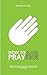 How to Pray: Alone, with Ot...