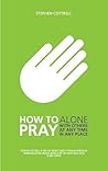 How to Pray: Alon...