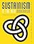 Sustainism Is the New Modernism: A Cultural Manifesto for the Sustainist Era