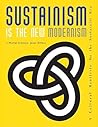 Sustainism Is the New Modernism: A Cultural Manifesto for the Sustainist Era Sustainism Is the New Modernism: A Cultural Manifesto for the Sustainist Era