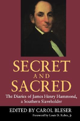 Secret and Sacred: The Diaries of James Henry Hammond, a Southern Slaveholder (Paperback)