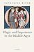 Magic and Impotence in the Middle Ages by Catherine  Rider