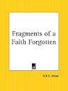 Fragments of a Faith Forgotten by G.R.S. Mead Fragments of a Faith Forgotten by G.R.S. Mead