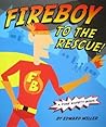 Fireboy to the Rescue! by Edward Miller