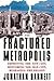 The Fractured Metropolis: I...