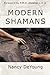 Modern Shamans: By clearing your thoughts and emotions of old programs you discover the joy of living free