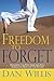 Freedom to Forget: Releasing the Pain from the Past, Embracing Hope for the Future