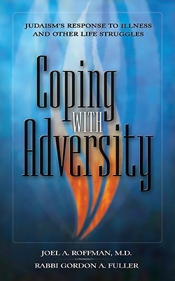 Coping with Adversity: Judaism's Response to Illness and Other Life Struggles (Paperback)