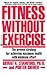 Fitness Without Exercise: The Proven Strategy for Achieving Maximum Health with Minimum Effort